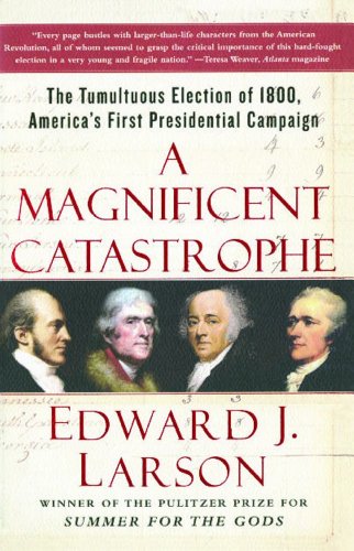 A Magnificent Catastrophe: The Tumultuous Election of 1800, America's First Presidential Campaign book cover