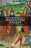 The Formation Of A Persecuting Society Authority And Deviance In Western Europe 9501250 English Edition