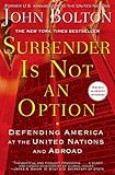 Surrender Is Not An Option Defending America At The United Nations English Edition