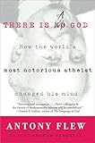 There Is A God How The Worlds Most Notorious Atheist Changed His Mind English Edition
