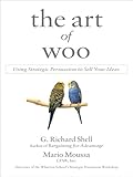 The Art Of Woo Using Strategic Persuasion To Sell Your Ideas English Edition