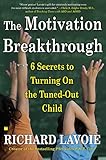 The Motivation Breakthrough 6 Secrets To Turning On The Tunedout Child English Edition