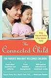 The Connected Child Bring Hope And Healing To Your Adoptive Family