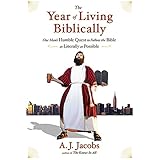 The Year Of Living Biblically One Mans Humble Quest To Follow The Bible As Literally As Possible