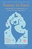 Funny In Farsi A Memoir Of Growing Up Iranian In America English Edition
