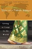 Tales Of A Female Nomad Living At Large In The World