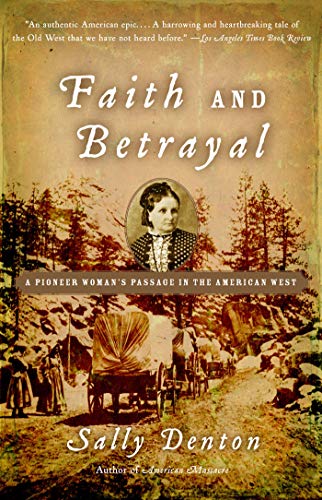 Faith and Betrayal: A Pioneer Woman's Passage in the American West book cover