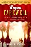 Bayou Farewell The Rich Life And Tragic Death Of Louisianas Cajun Coast Vintage Departures English Edition