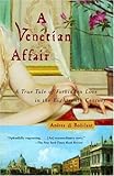 A Venetian Affair A True Tale Of Forbidden Love In The 18th Century English Edition