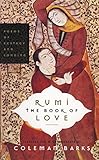 Rumi The Book Of Love Poems Of Ecstasy And Longing English Edition