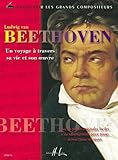 Beethoven Un Voyage Travers Sa Vie Et Son Oeuvre