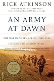 An Army At Dawn The War In North Africa 19421943 Volume One Of The Liberation Trilogy
