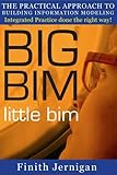 Big Bim Little Bim The Practical Approach To Building Information Modeling Integrated Practice Done The Right Way English Edition