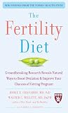 The Fertility Diet Groundbreaking Research Reveals Natural Ways To Boost Ovulation And Improve Your Chances Of Getting Pregnant English Edition