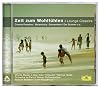 Zeit Zum Wohlfühlen - Lounge Classics (Classical Choice)
