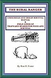 The Rural Ranger A Suburban And Urban Survival Manual Field Guide Of Traps And Snares For Food And Survival English Edition
