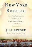 New York Burning Liberty Slavery And Conspiracy In Eighteenthcentury Manhattan English Edition