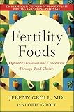 Fertility Foods Optimize Ovulation And Conception Through Food Choices English Edition