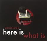 Here Is What Is (2007)