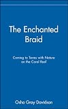 The Enchanted Braid Coming To Terms With Nature On The Coral Reef