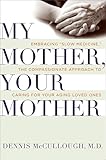 My Mother Your Mother What To Expect As Parents Age English Edition