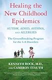 Healing The New Childhood Epidemics Autism Adhd Asthma And Allergies The Groundbreaking Program For The 4a Disorders English Edition