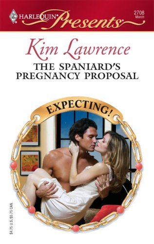 The Spaniard's Pregnancy Proposal (By: Kim Lawrence) cover