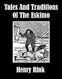 Tales And Traditions Of The Eskimo English Edition