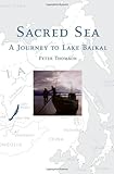 Sacred Sea A Journey To Lake Baikal English Edition