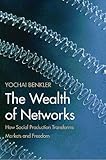 The Wealth Of Networks How Social Production Transforms Markets And Freedom English Edition