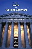 The Myth Of Judicial Activism Making Sense Of Supreme Court Decisions English Edition