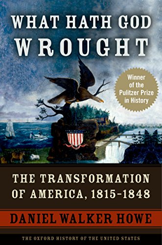 What Hath God Wrought: The Transformation of America, 1815 - 1848 (By: Daniel Walker Howe) cover