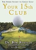 Your 15th Club The Inner Secret To Great Golf English Edition