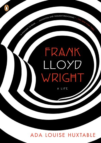 Frank Lloyd Wright: A Life (By: Ada Louise Huxtable) cover
