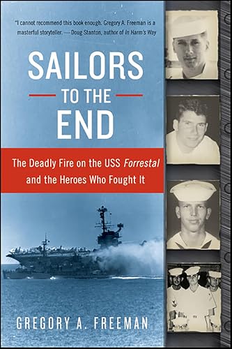 Sailors to the End: The Deadly Fire on the USS Forrestal and the Heroes Who Fought It book cover