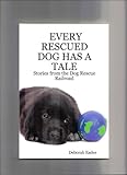 Every Rescued Dog Has A Talestories From The Dog Rescue Railroad English Edition