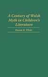 A Century Of Welsh Myth In Childrens Literature Contributions To The Study Of Science Fiction Fantasy Book 77