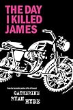 The Day I Killed James English Edition