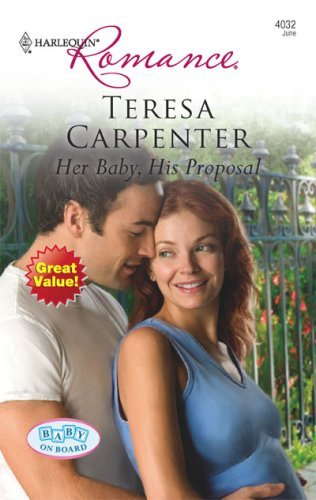 Her Baby, His Proposal (By: Teresa Carpenter) cover
