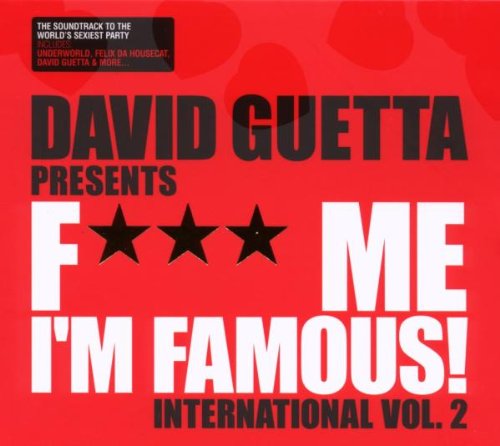 F*** Me I'm Famous - Ibiza Mix 08 [International Version]