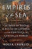 Empires Of The Sea The Siege Of Malta The Battle Of Lepanto And The Contest For The Center Of The World English Edition