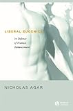 Liberal Eugenics In Defence Of Human Enhancement English Edition