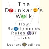 The Drunkards Walk How Randomness Rules Our Lives