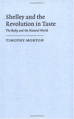 Shelley and the Revolution in Taste (By: Timothy Morton) cover
