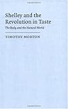 Shelley And The Revolution In Taste The Body And The Natural World Cambridge Studies In Romanticism Book 10 English Edition