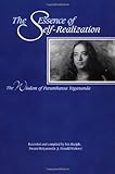 The Essence Of Selfrealization The Wisdom Of Paramhansa Yogananda Wisdom Of Paramahansa Yogananda English Edition