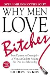 Why Men Love Bitches From Doormat To Dreamgirla Womans Guide To Holding Her Own In A Relationship