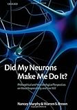 Did My Neurons Make Me Do It Philosophical And Neurobiological Perspectives On Moral Responsibility And Free Will English Edition