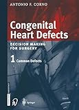 Congenital Heart Defects Decision Making For Cardiac Surgery Volume 1 Common Defects English Edition