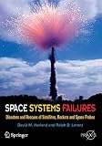 Space Systems Failures Disasters And Rescues Of Satellites Rocket And Space Probes Springer Praxis Books English Edition